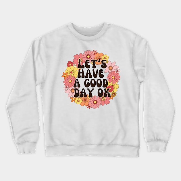 Good Day Crewneck Sweatshirt by Milibella